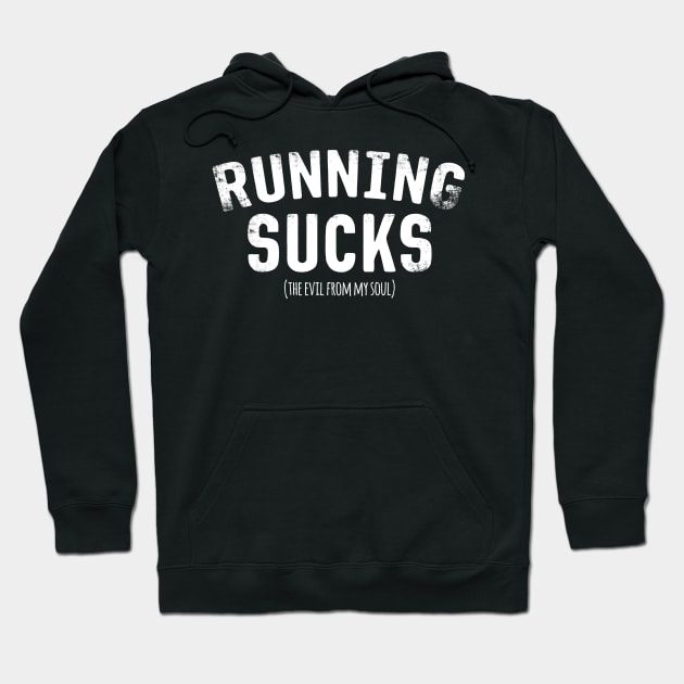 Running Sucks The Evil From My Soul Hoodie by thingsandthings